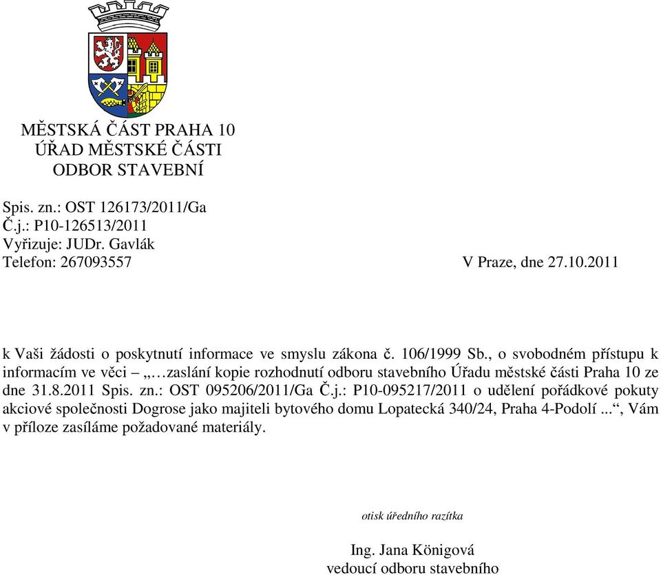 , o svobodném přístupu k informacím ve věci zaslání kopie rozhodnutí odboru stavebního Úřadu městské části Praha 10 ze dne 31.8.2011 Spis. zn.: OST 095206/2011/Ga Č.