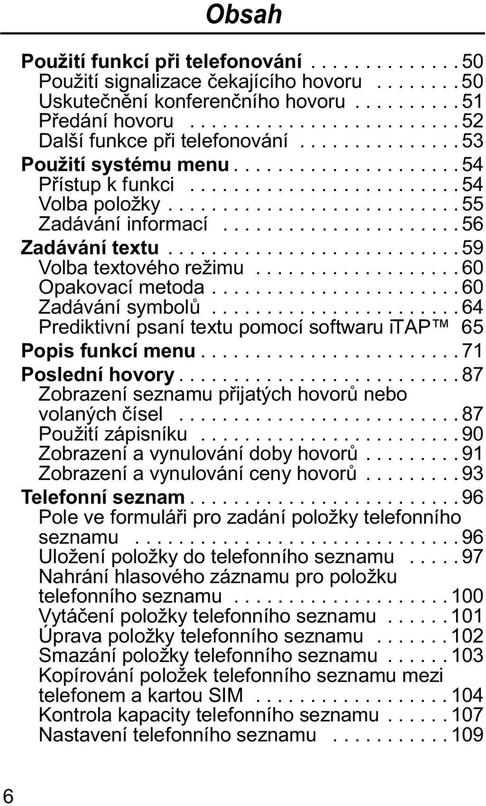 FK³mVHO 3RX LWm]gSLVQmNX =REUD]HQmDY\QXORYgQmGRE\KRYRUÖ =REUD]HQmDY\QXORYgQmFHQ\KRYRUÖ 7HOHIRQQmVH]QDP 3ROHYHIRUPXOgÎLSUR]DGgQmSROR N\WHOHIRQQmKR VH]QDPX 8OR HQmSROR N\GRWHOHIRQQmKRVH]QDPX