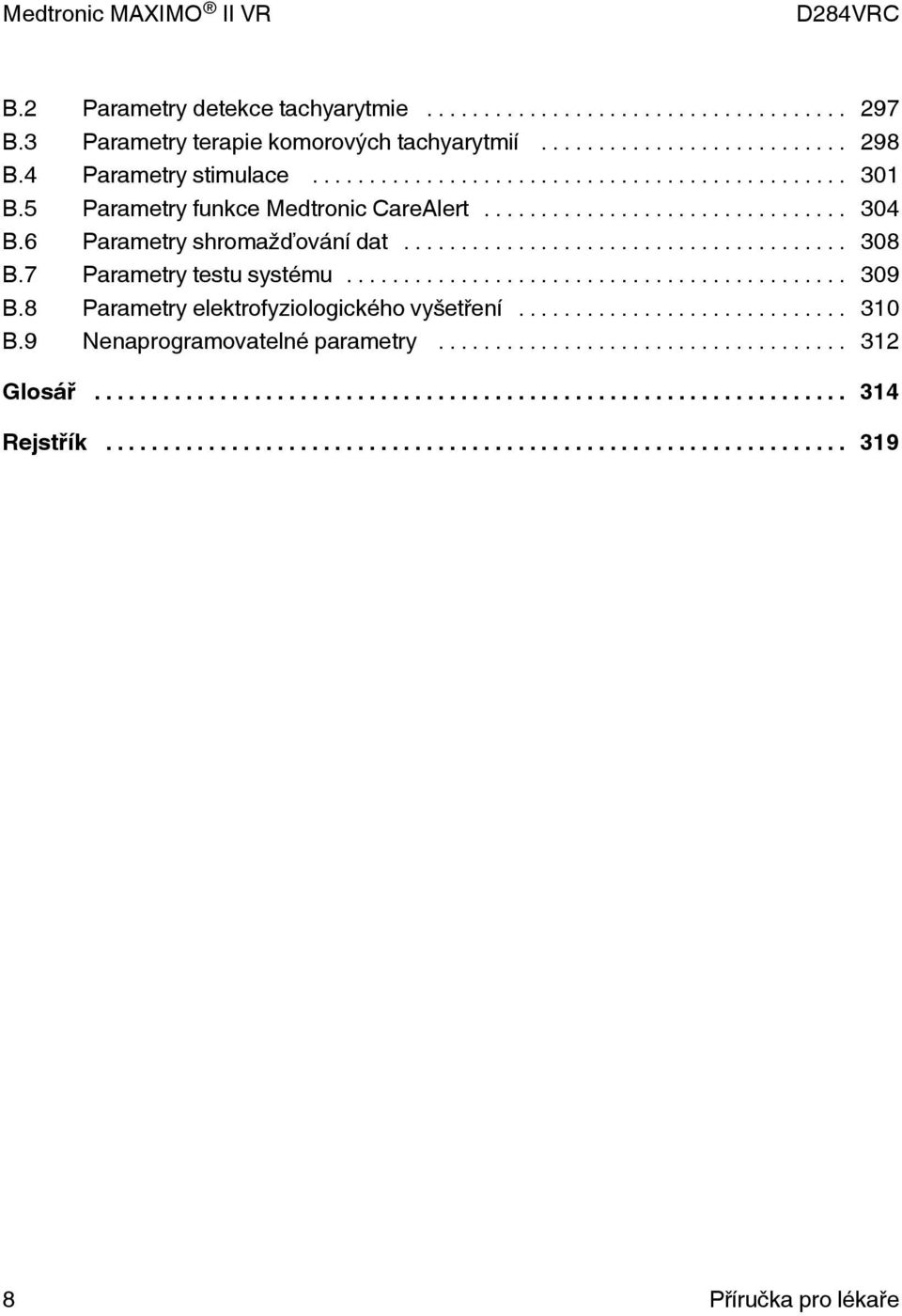 6 Parametry shromažďování dat... 308 B.7 Parametry testu systému... 309 B.