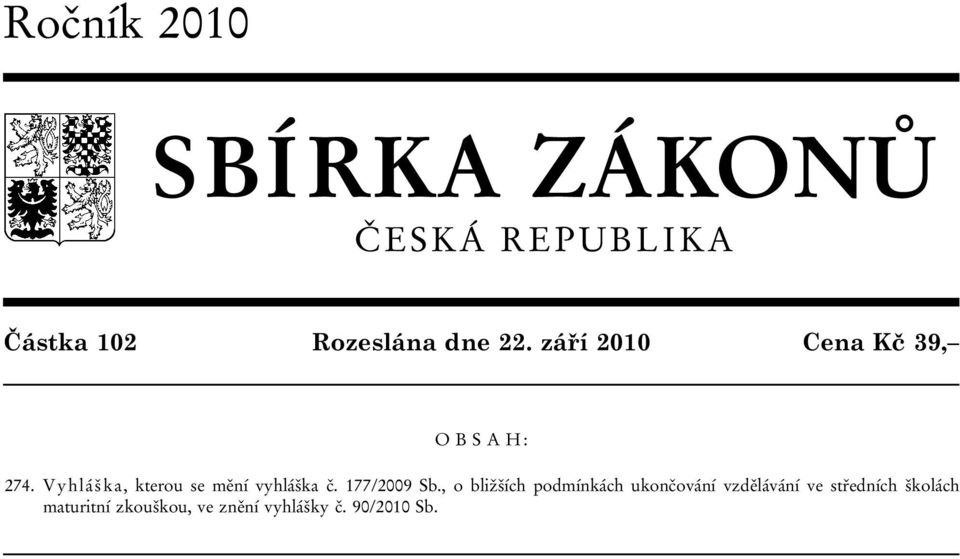 Vyhláška, kterou se mění vyhláška č. 177/2009 Sb.