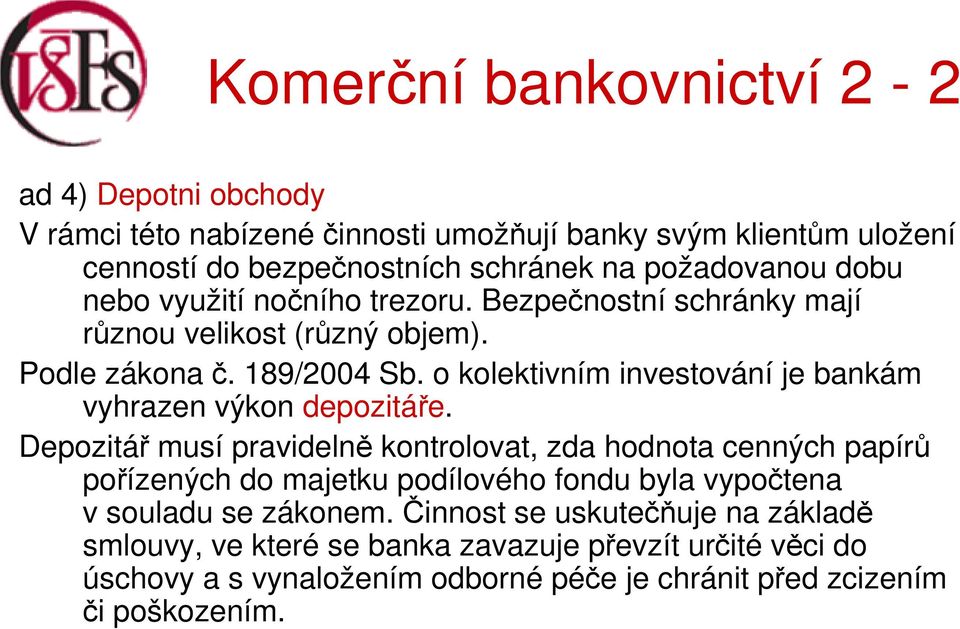 o kolektivním investování je bankám vyhrazen výkon depozitáře.