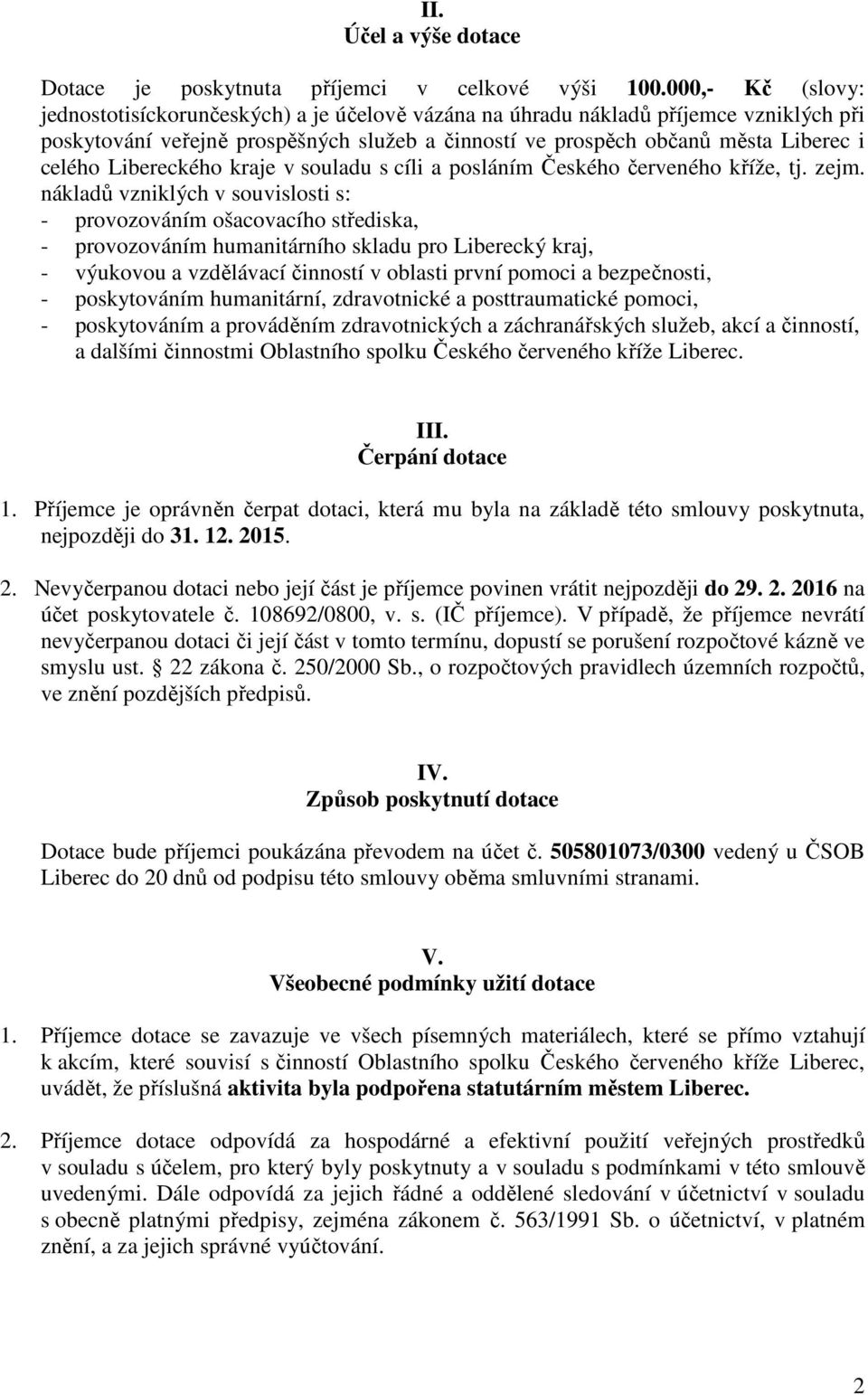 Libereckého kraje v souladu s cíli a posláním Českého červeného kříže, tj. zejm.