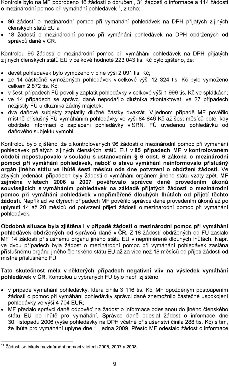 Kontrolou 96 žádostí o mezinárodní pomoc při vymáhání pohledávek na DPH přijatých z jiných členských států EU v celkové hodnotě 223 043 tis.