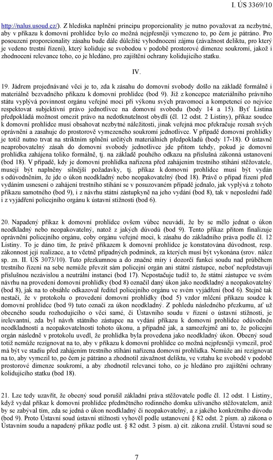 jakož i zhodnocení relevance toho, co je hledáno, pro zajištění ochrany kolidujícího statku. IV. 19.