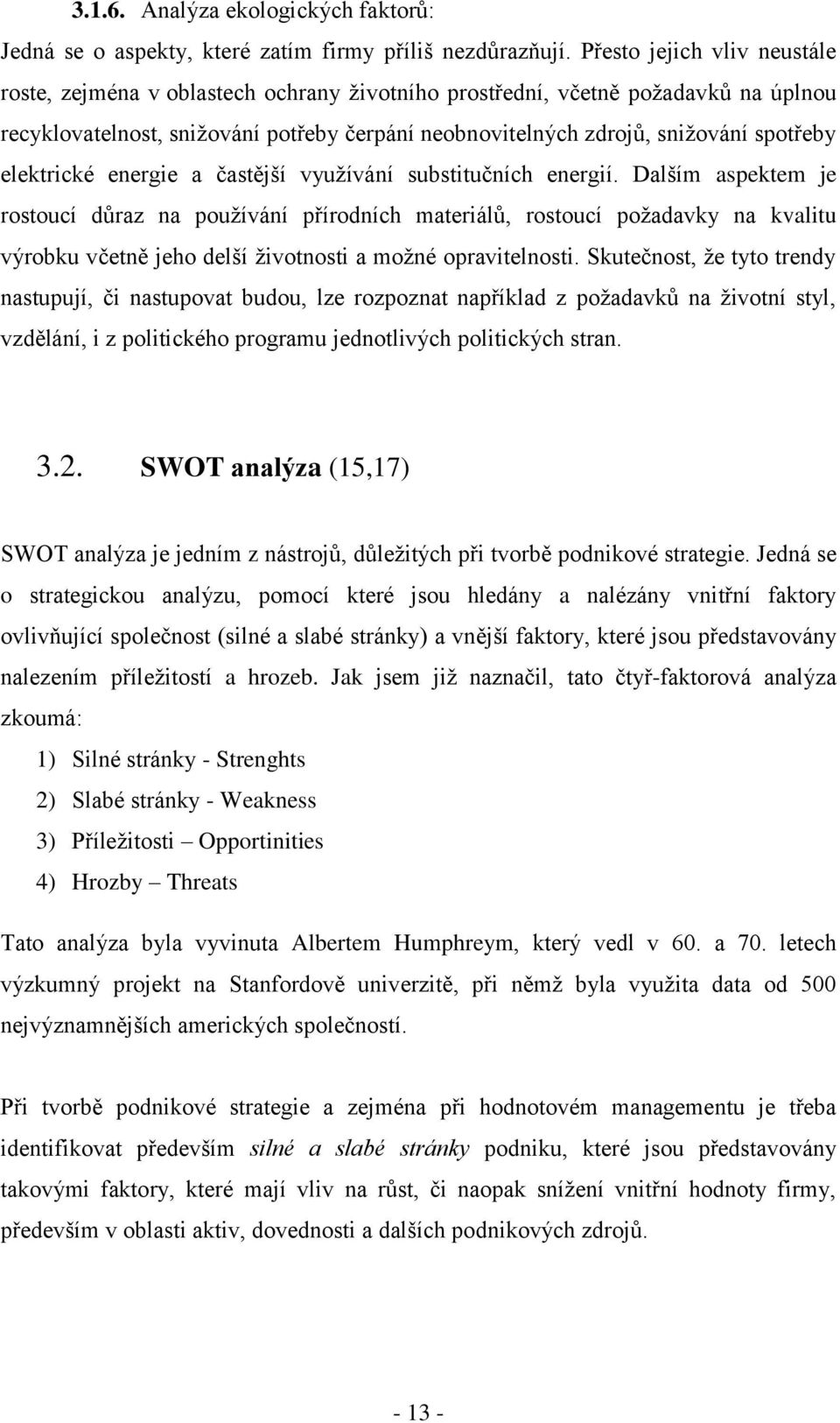 elektrické energie a častější využívání substitučních energií.