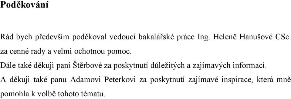 Dále také děkuji paní Štěrbové za poskytnutí důležitých a zajímavých informací.