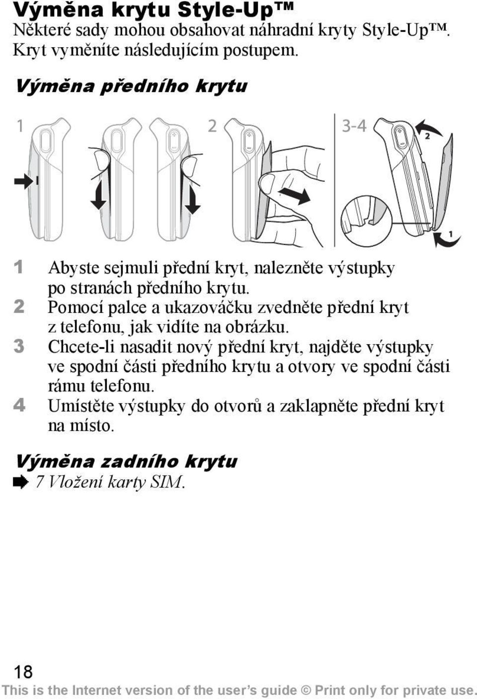 2 Pomocí palce a ukazováčku zvedněte přední kryt z telefonu, jak vidíte na obrázku.