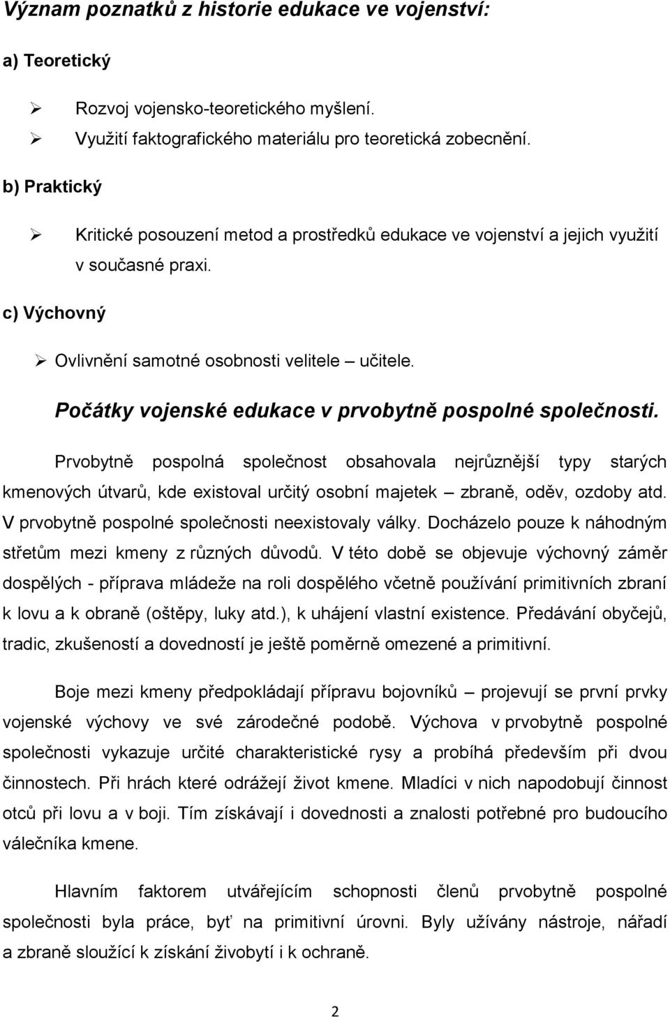 Počátky vojenské edukace v prvobytně pospolné společnosti.