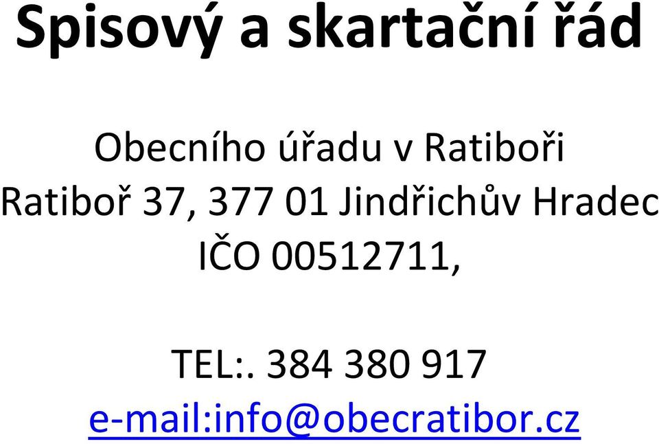 Jindřichův Hradec IČO 00512711, TEL:.