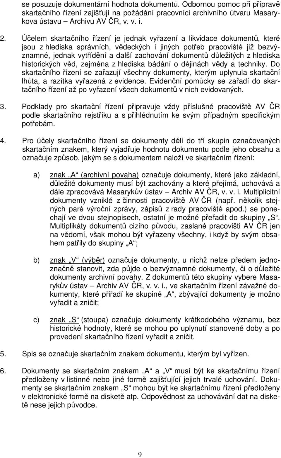 důležitých z hlediska historických věd, zejména z hlediska bádání o dějinách vědy a techniky.