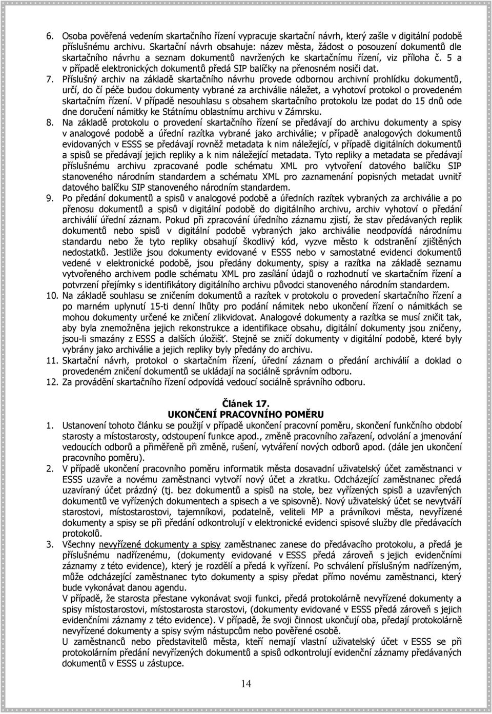5 a v případě elektronických dokumentů předá SIP balíčky na přenosném nosiči dat. 7.
