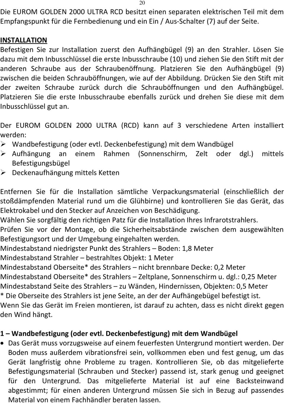 Lösen Sie dazu mit dem Inbusschlüssel die erste Inbusschraube (10) und ziehen Sie den Stift mit der anderen Schraube aus der Schraubenöffnung.