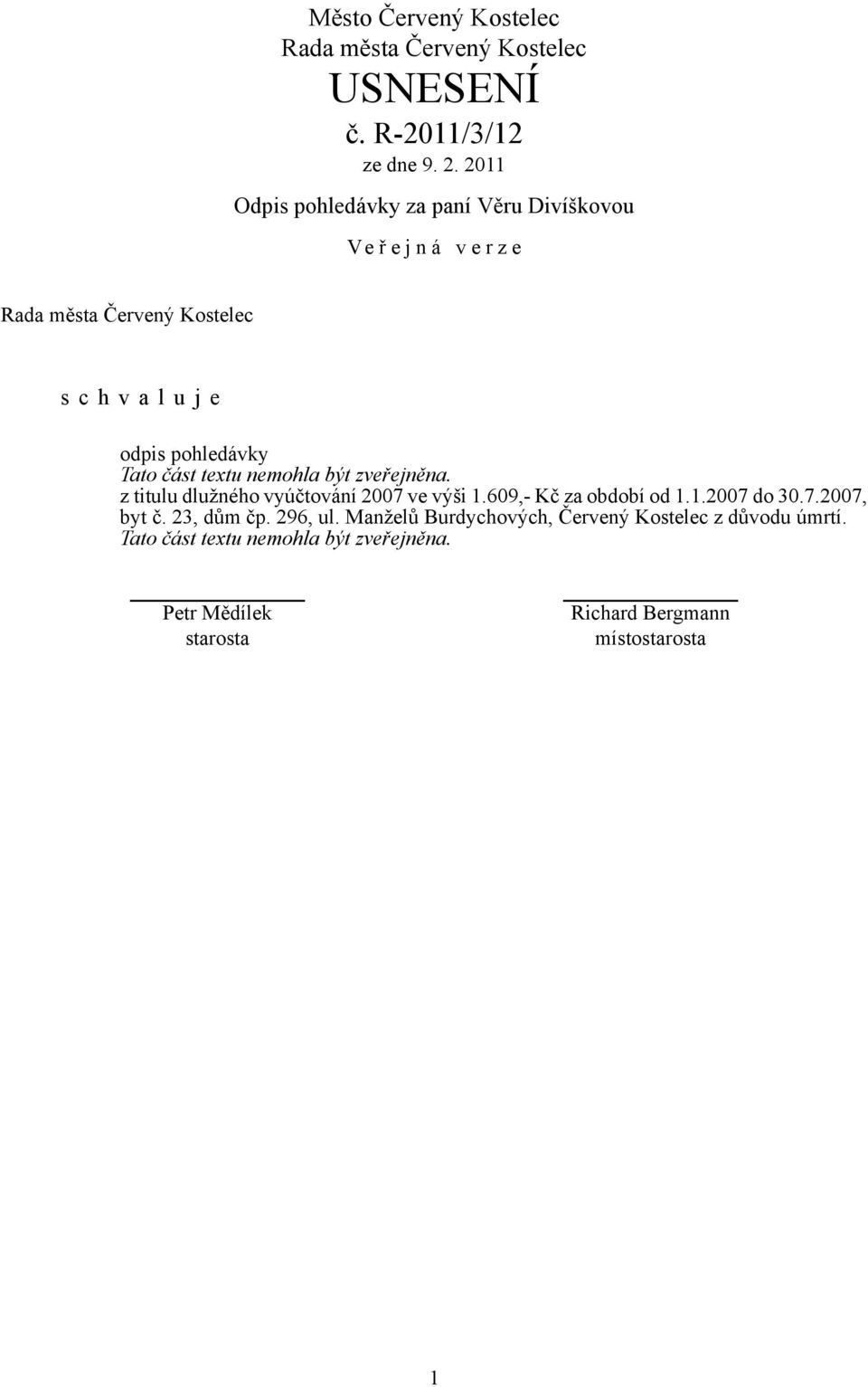 609,- Kč za období od 1.1.2007 do 30.7.2007, byt č. 23, dům čp. 296, ul.