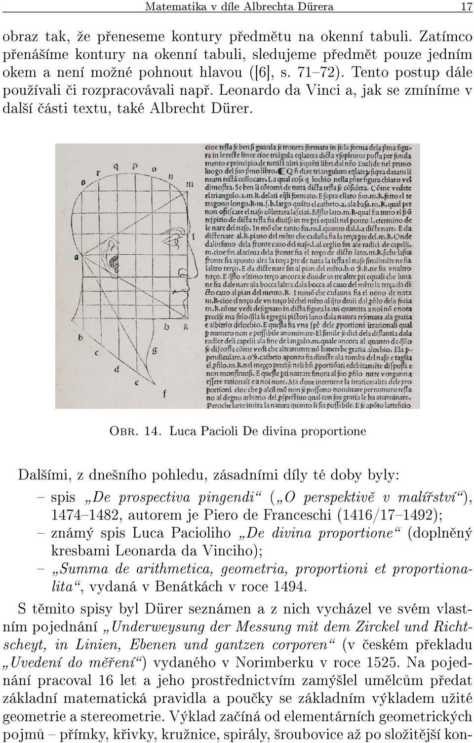 Leonardo da Vinci a, jak se zmíníme v dal²í ásti textu, také Albrecht Dürer. Obr. 14.