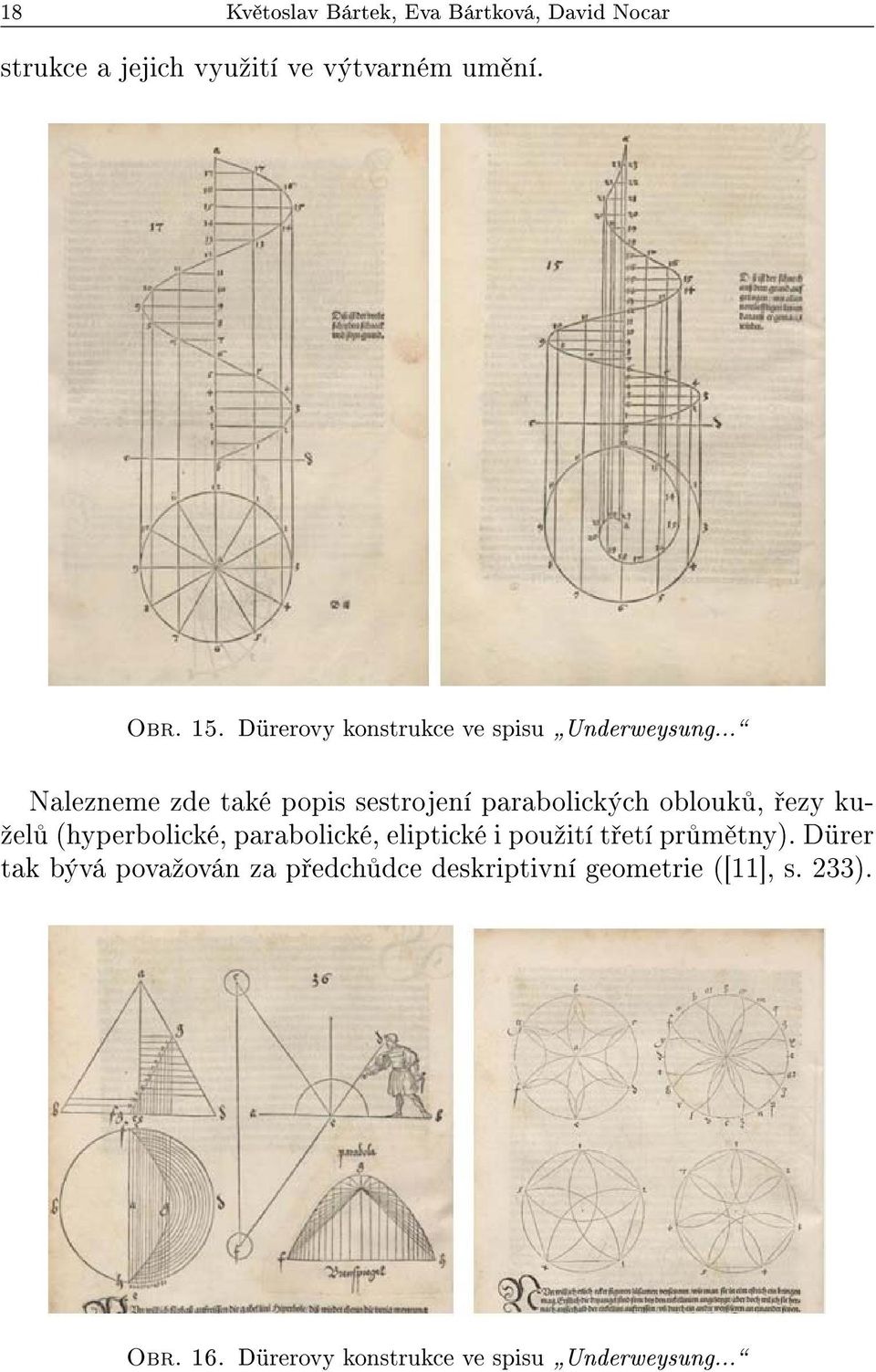 .. Nalezneme zde také popis sestrojení parabolických oblouk, ezy ku- ºel (hyperbolické, parabolické,