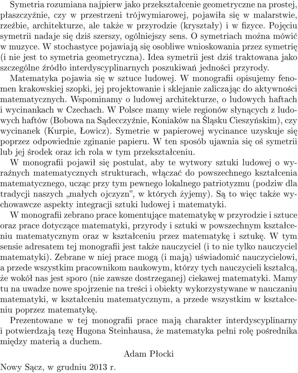 W stochastyce pojawiaj si osobliwe wnioskowania przez symetri (i nie jest to symetria geometryczna).