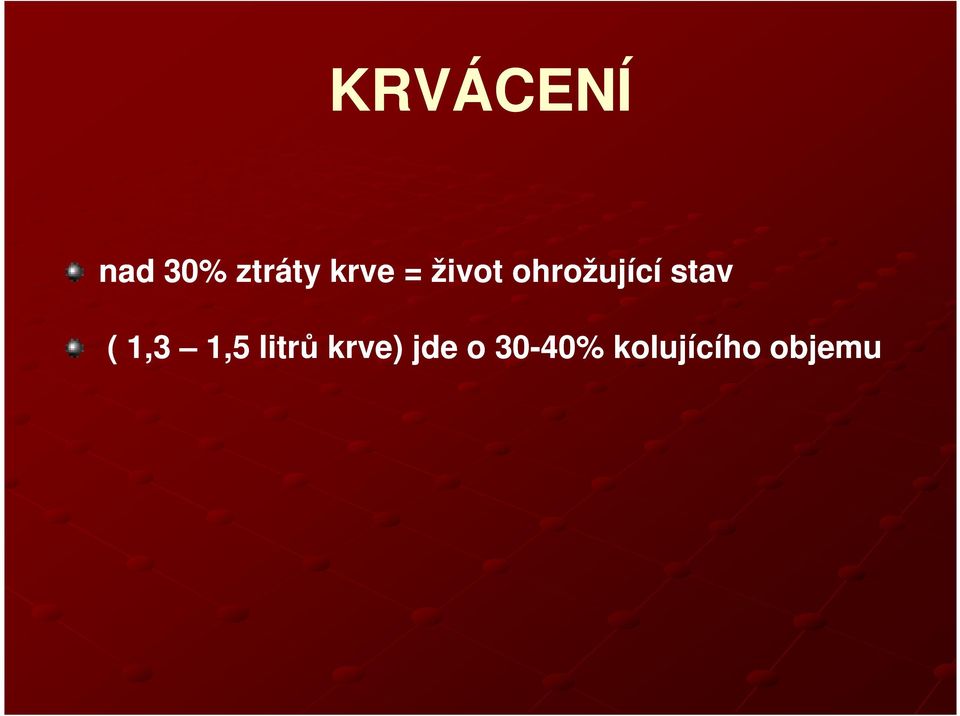 stav ( 1,3 1,5 litrů krve)