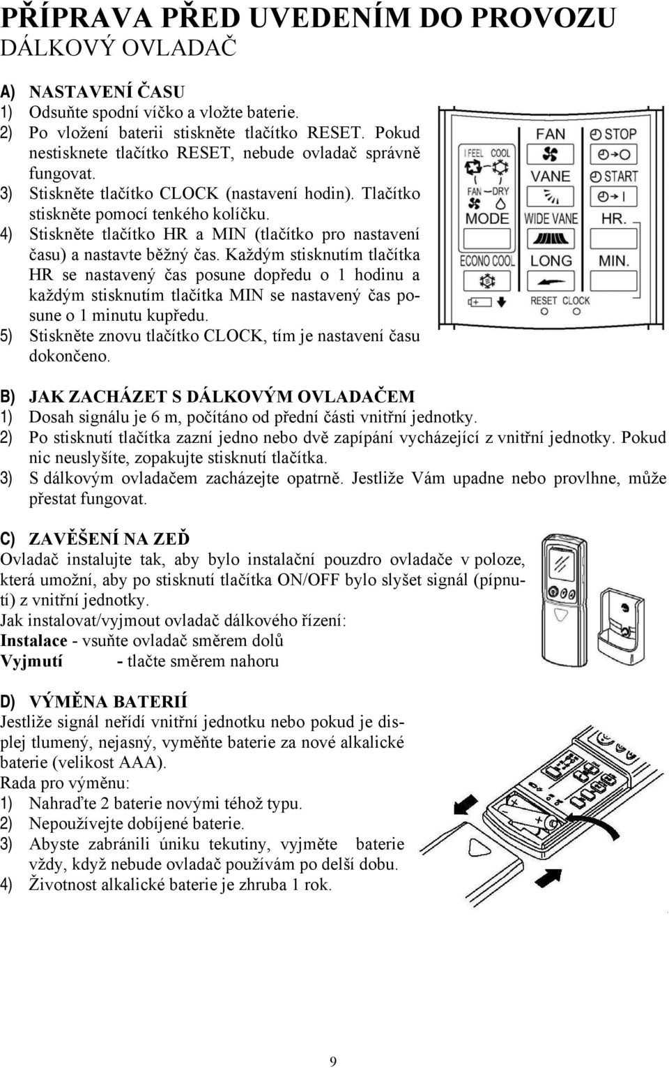 4) Stiskněte tlačítko HR a MIN (tlačítko pro nastavení času) a nastavte běžný čas.