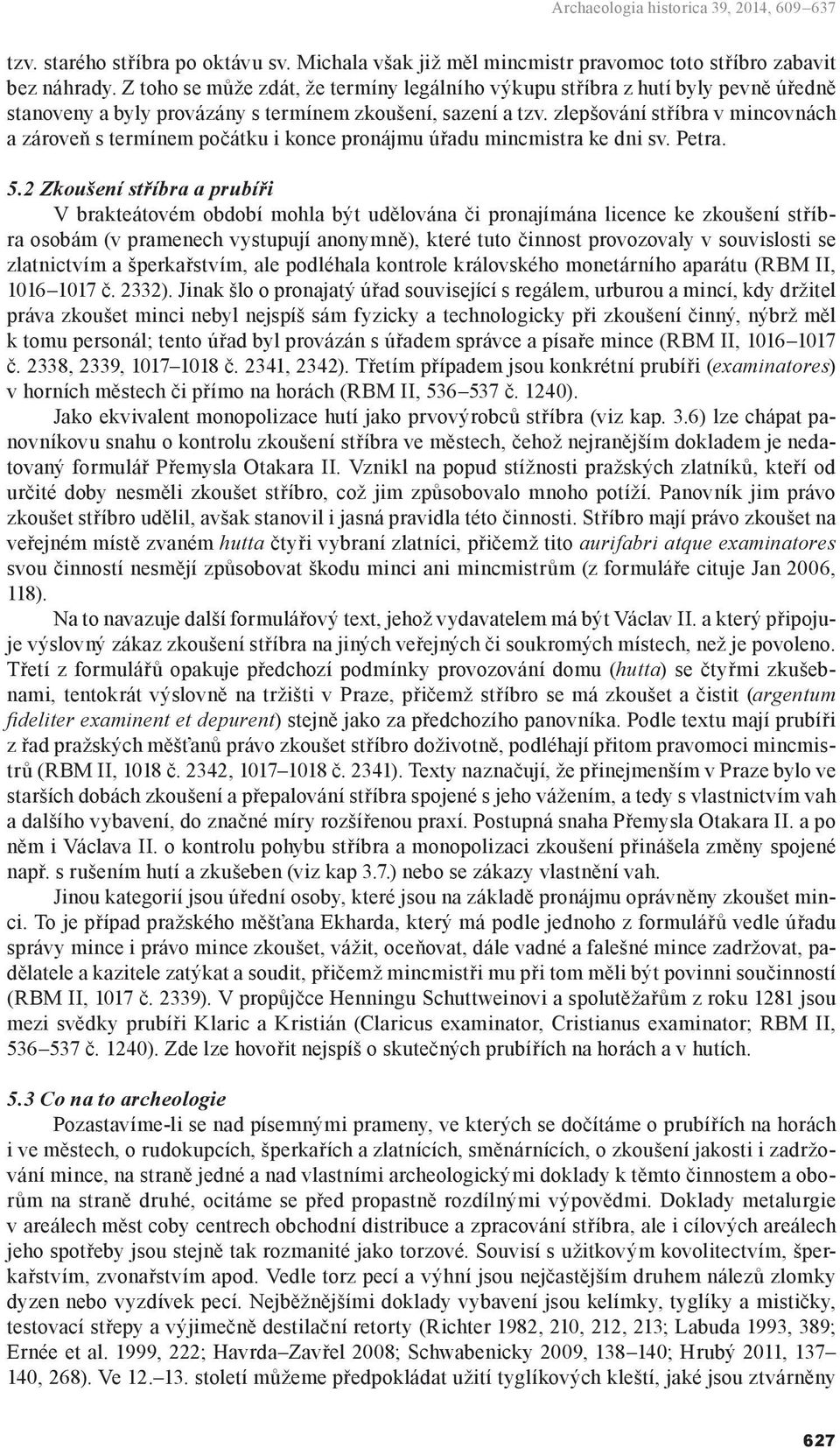 zlepšování stříbra v mincovnách a zároveň s termínem počátku i konce pronájmu úřadu mincmistra ke dni sv. Petra. 5.