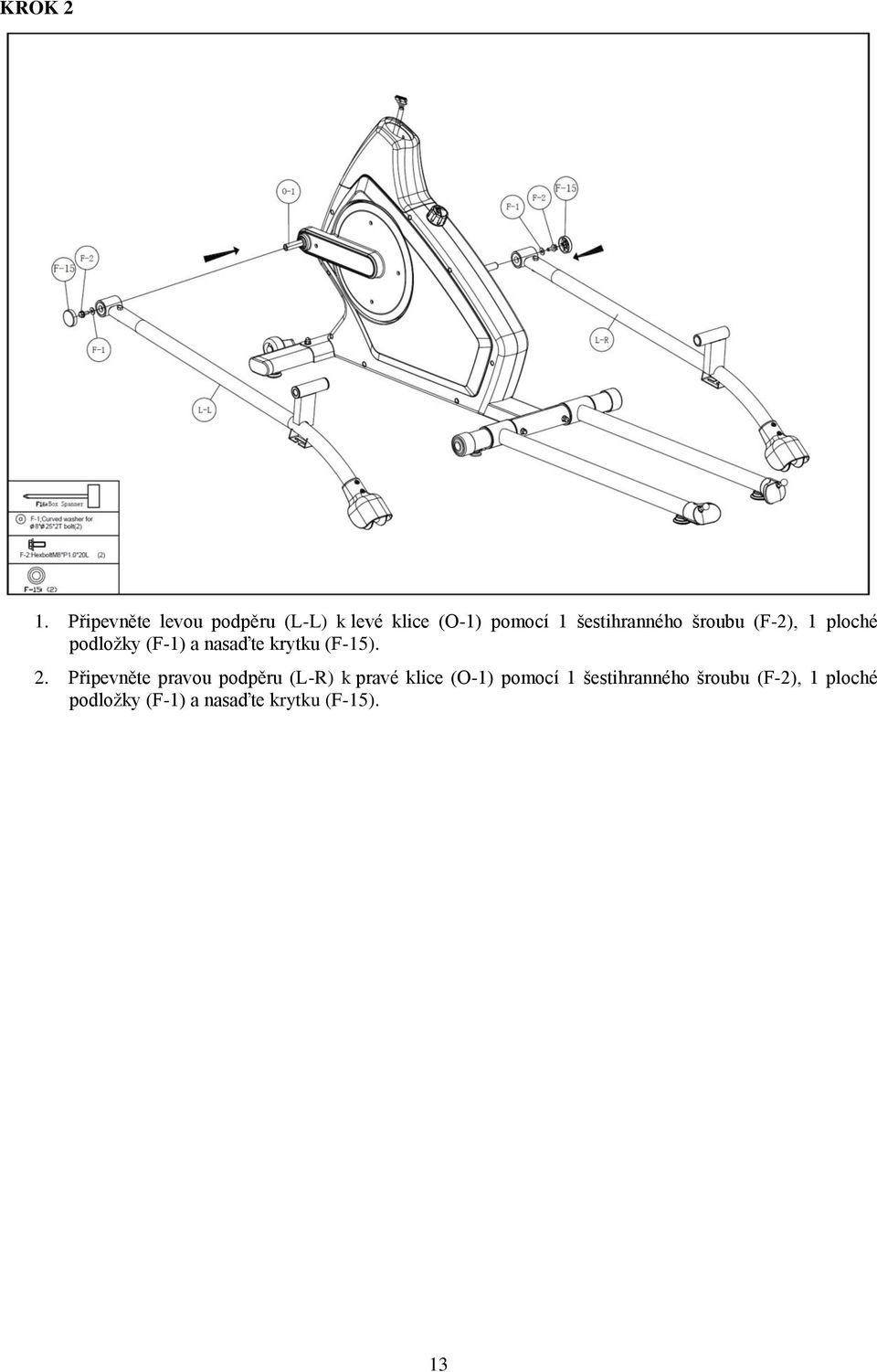 šroubu (F-2), 1 ploché podložky (F-1) a nasaďte krytku (F-15). 2.