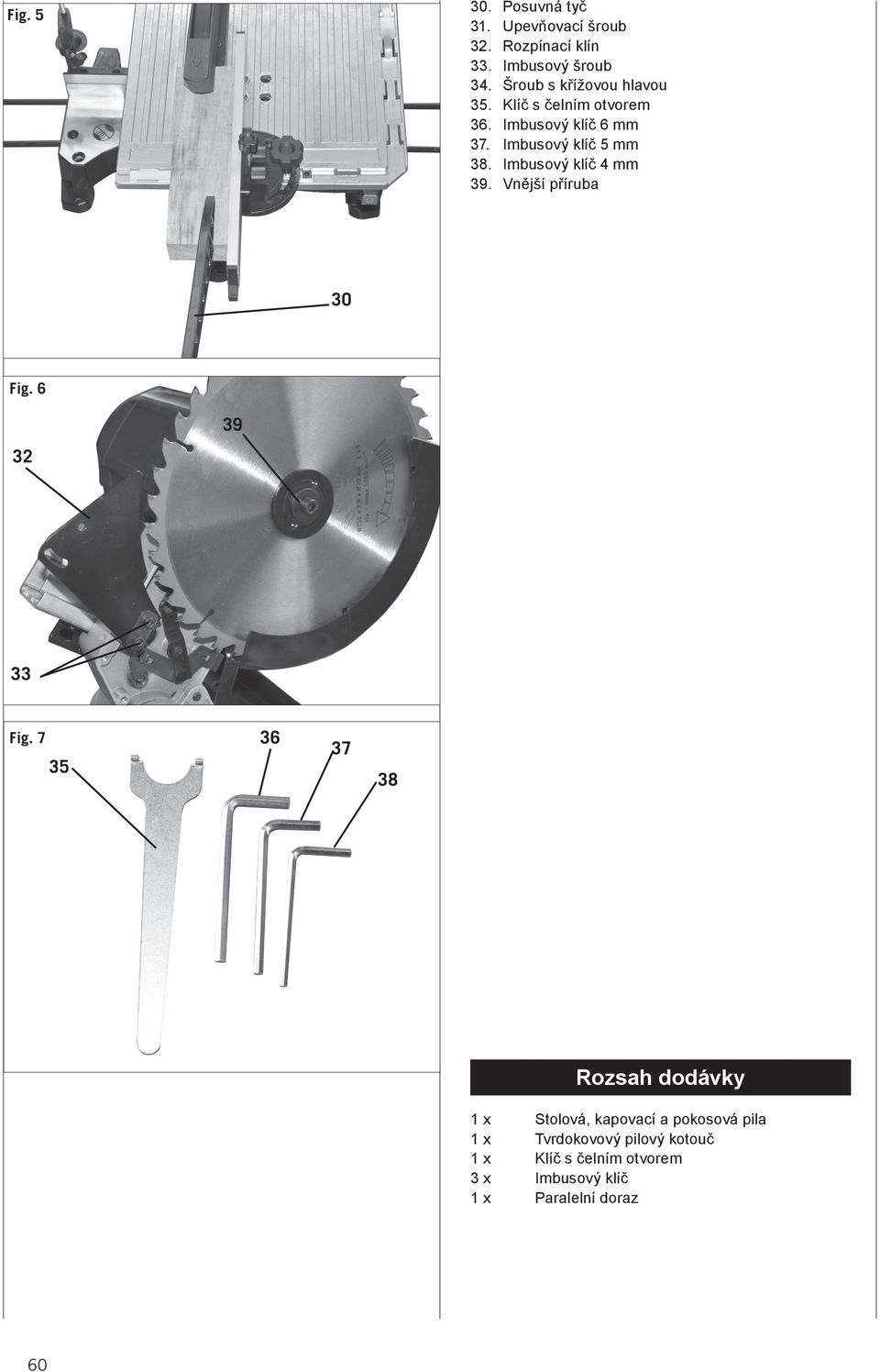 Imbusový klíč 4 mm 39. Vnější příruba 30 Fig. 6 32 39 33 Fig.