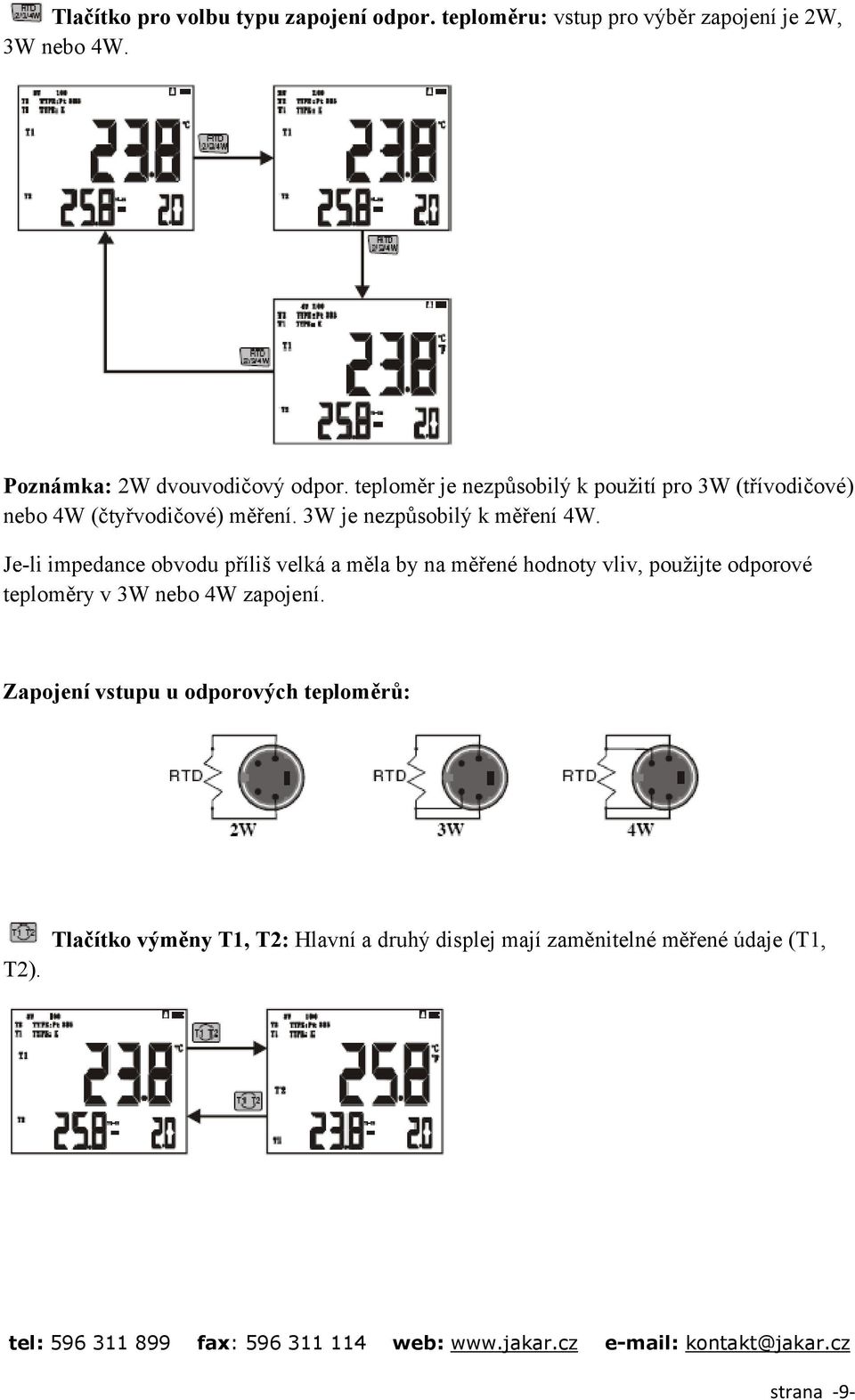 3W je nezpůsobilý k měření 4W.