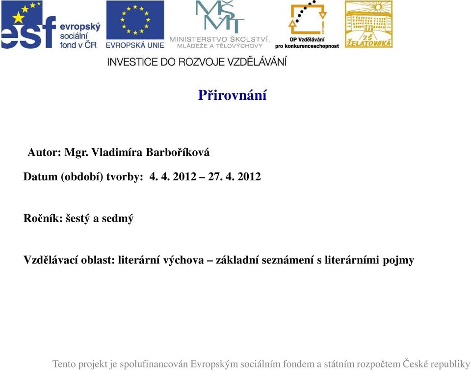 2012 Ročník: šestý a sedmý Vzdělávací oblast: literární výchova