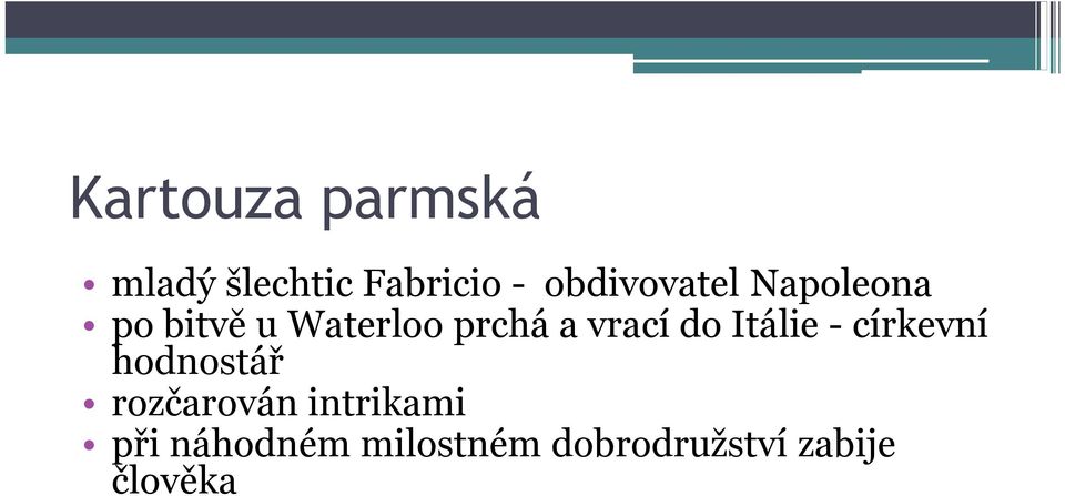 citadely zamiluje se do dcery jejího vojenského velitele, Klélie teta mu umožňuje útěk z vězení Fabricio se