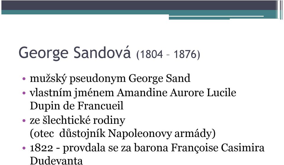 armády) 1822 - provdala se za barona Françoise Casimira Dudevanta dvě děti,