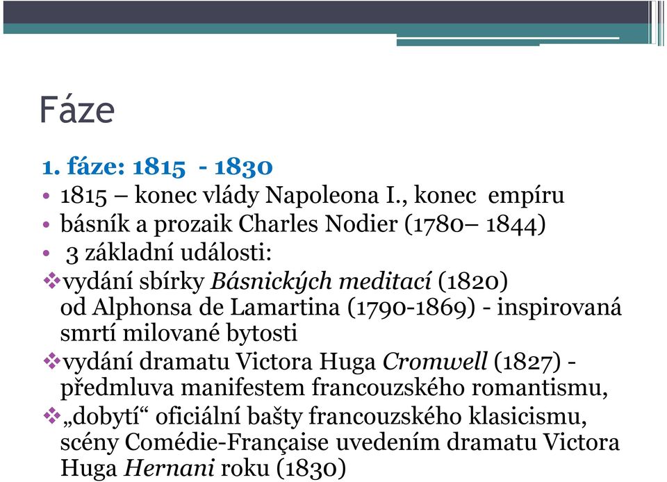 (1820) od Alphonsa de Lamartina (1790-1869) - inspirovaná smrtí milované bytosti vydání dramatu Victora Huga