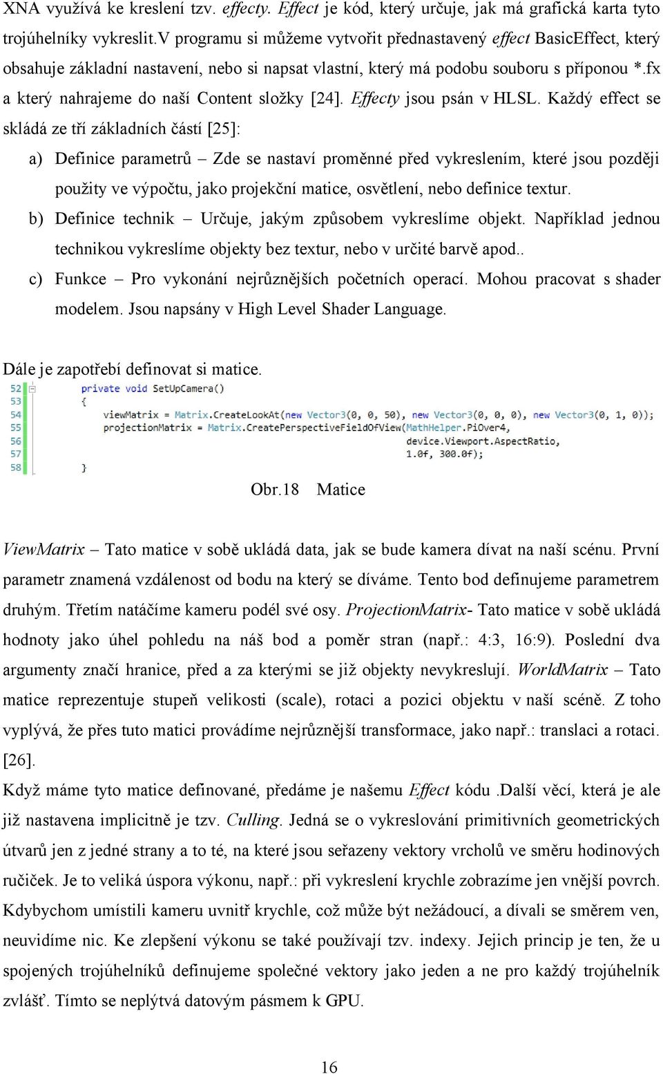 fx a který nahrajeme do naší Content složky [24]. Effecty jsou psán v HLSL.