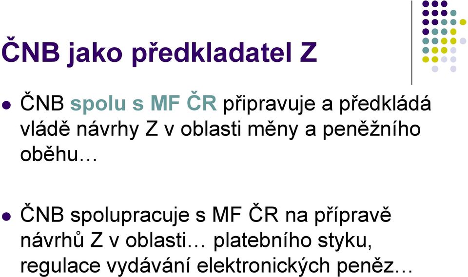 oběhu ČNB spolupracuje s MF ČR na přípravě návrhů Z v