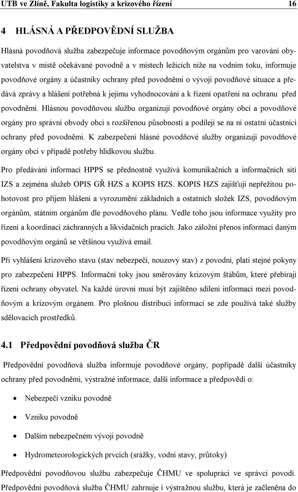 k řízení opatření na ochranu před povodněmi.