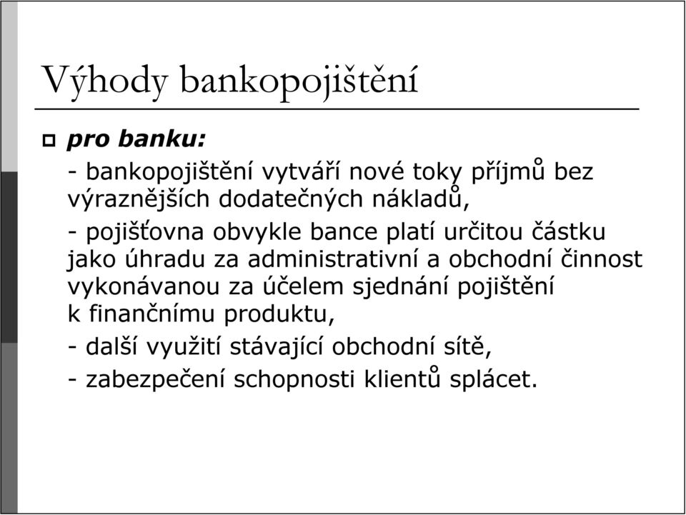 úhradu za administrativní a obchodní činnost vykonávanou za účelem sjednání pojištění k