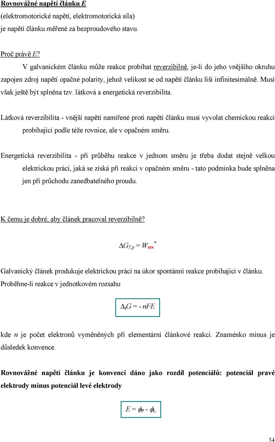 látkvá a enegetcká evezblta. Látkvá evezblta - vnější napětí namířené pt napětí článku musí vyvlat chemcku eakc pbíhající pdle téže vnce, ale v pačném směu.