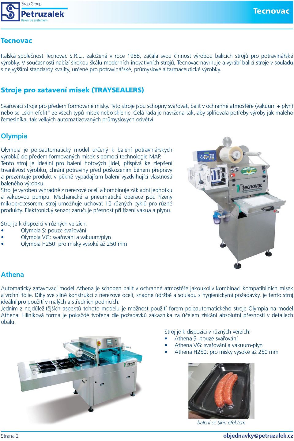 farmaceutické výrobky. Stroje pro zatavení misek (TRAYSEALERS) Svaøovací stroje pro pøedem formované misky.