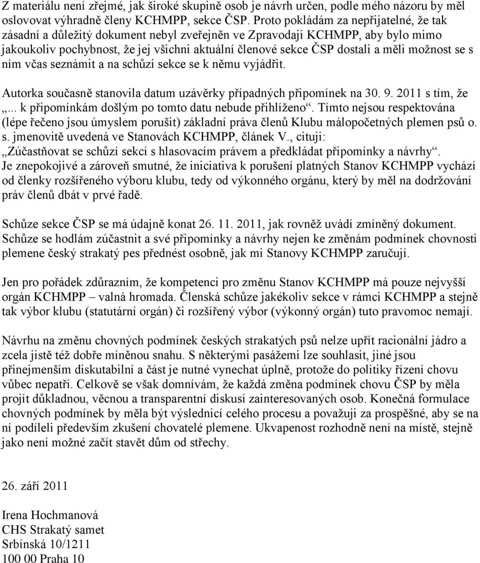 možnost se s ním včas seznámit a na schůzi sekce se k němu vyjádřit. Autorka současně stanovila datum uzávěrky případných připomínek na 30. 9. 2011 s tím, že.