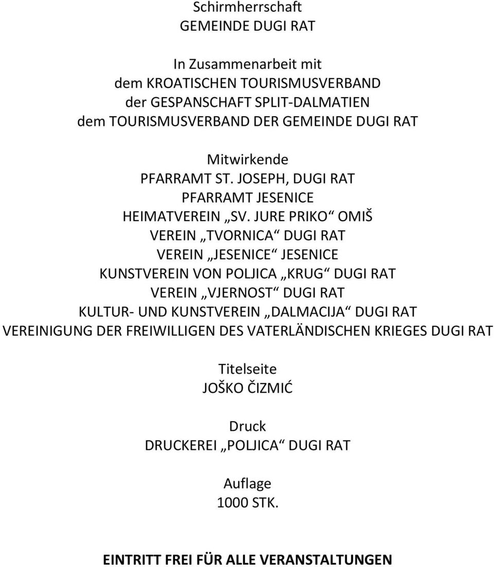 JURE PRIKO OMIŠ VEREIN TVORNICA DUGI RAT VEREIN JESENICE JESENICE KUNSTVEREIN VON POLJICA KRUG DUGI RAT VEREIN VJERNOST DUGI RAT KULTUR- UND