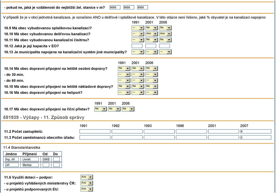 --- 10.12 Jaká je její kapacita v EO? 10.13 Je municipalita napojena na kanalizační systém jiné municipality? --- --- --- 10.14 Má obec dopravní připojení na letiště osobní dopravy? - do 30 min.