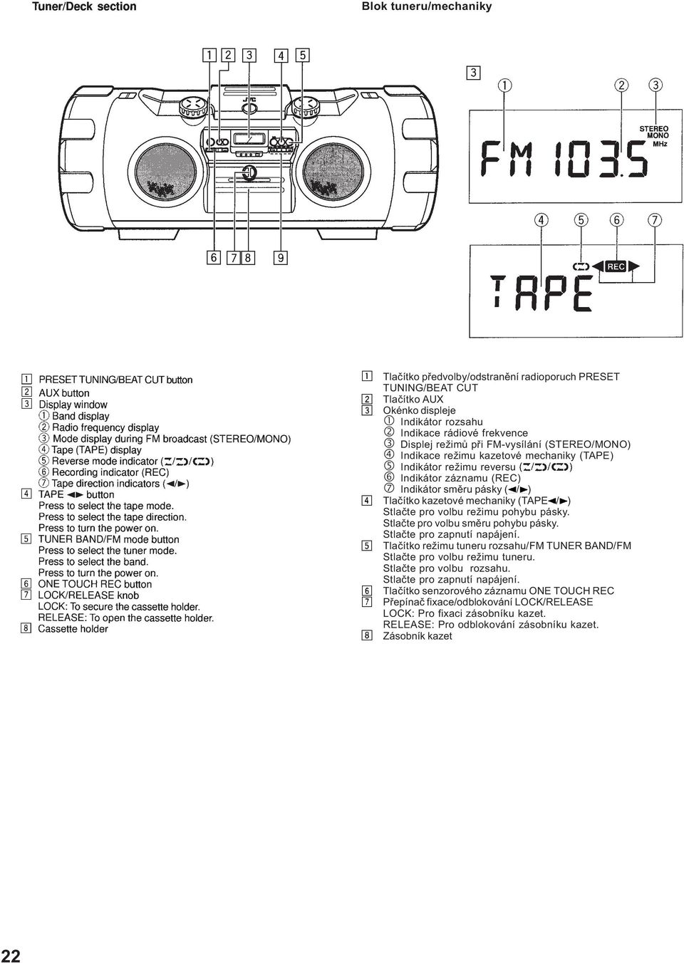 pohybu pásky. Stlaète pro volbu smìru pohybu pásky. Stlaète pro zapnutí napájení. Tlaèítko režimu tuneru rozsahu/fm TUNER BAND/FM Stlaète pro volbu režimu tuneru. Stlaète pro volbu rozsahu.