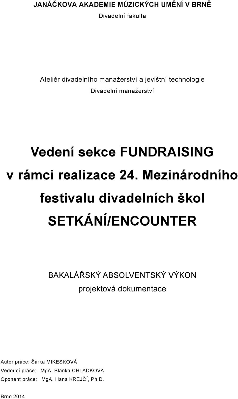 Mezinárodního festivalu divadelních škol SETKÁNÍ/ENCOUNTER BAKALÁŘSKÝ ABSOLVENTSKÝ VÝKON projektová