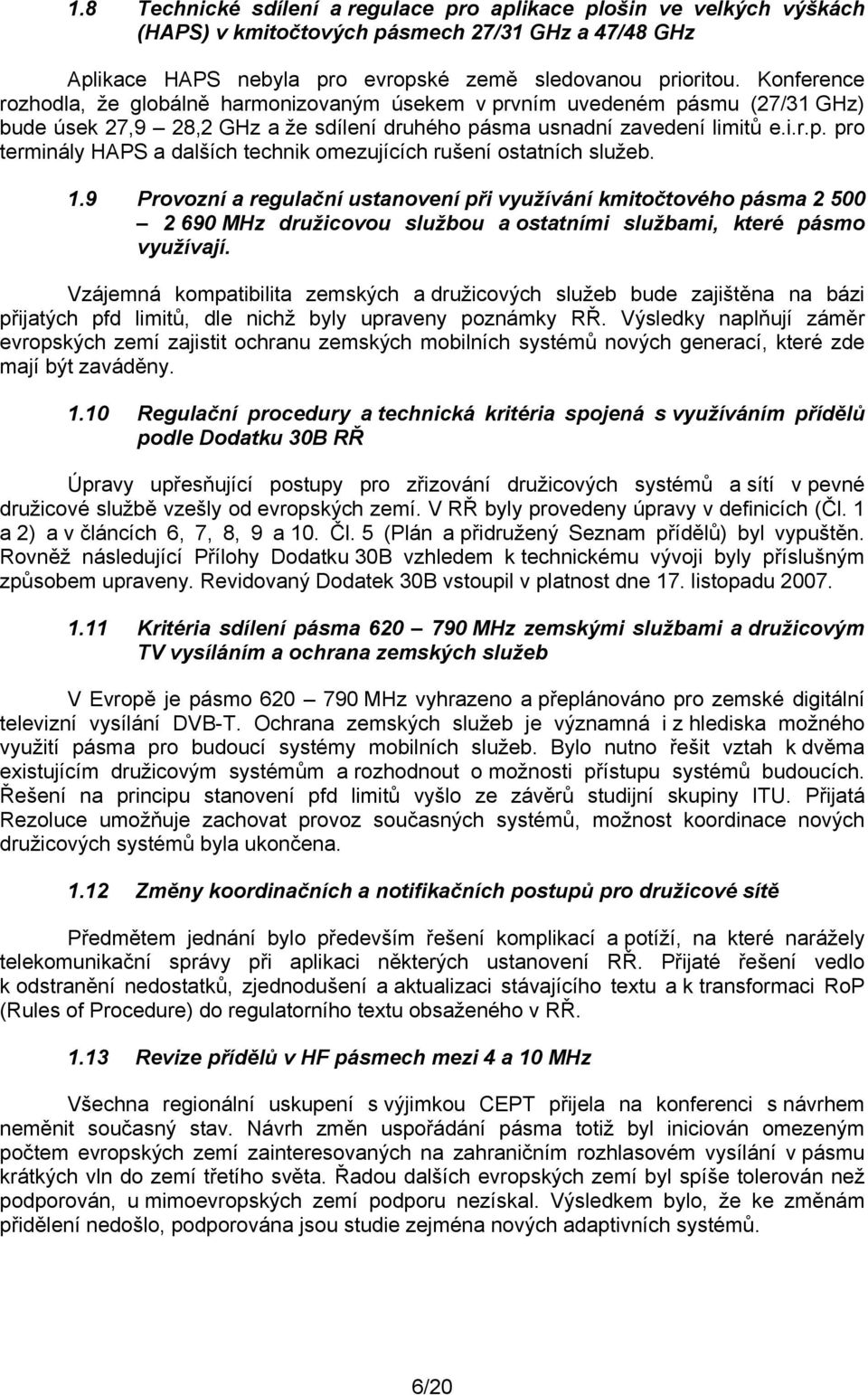 1.9 Provozní a regulační ustanovení při využívání kmitočtového pásma 2 500 2 690 MHz družicovou službou a ostatními službami, které pásmo využívají.