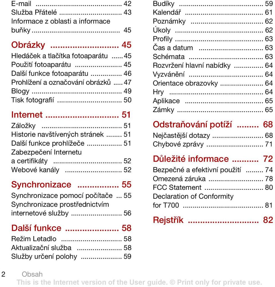 .. 51 Zabezpečení Internetu a certifikáty... 52 Webové kanály... 52 Synchronizace... 55 Synchronizace pomocí počítače... 55 Synchronizace prostřednictvím internetové služby... 56 Další funkce.