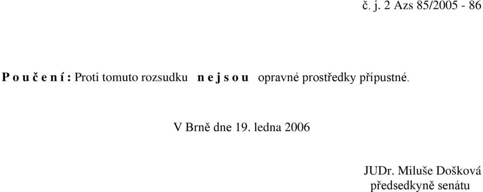 prostředky přípustné. V Brně dne 19.