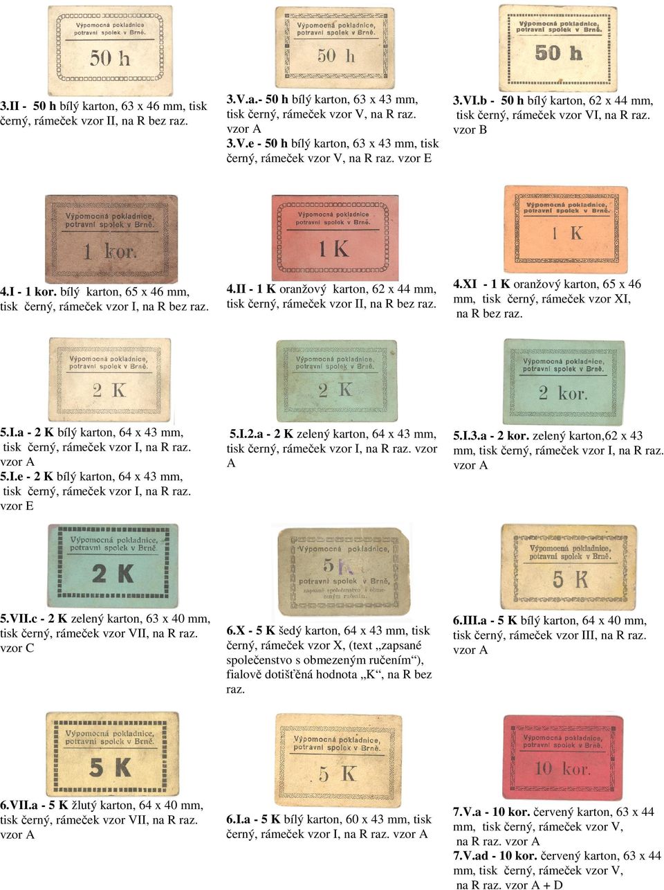 4.XI - 1 K oranžový karton, 65 x 46 mm, tisk černý, rámeček vzor XI, na R bez raz. 5.I.a - 2 K bílý karton, 64 x 43 mm, tisk černý, rámeček vzor I, na R raz. 5.I.e - 2 K bílý karton, 64 x 43 mm, tisk černý, rámeček vzor I, na R raz.