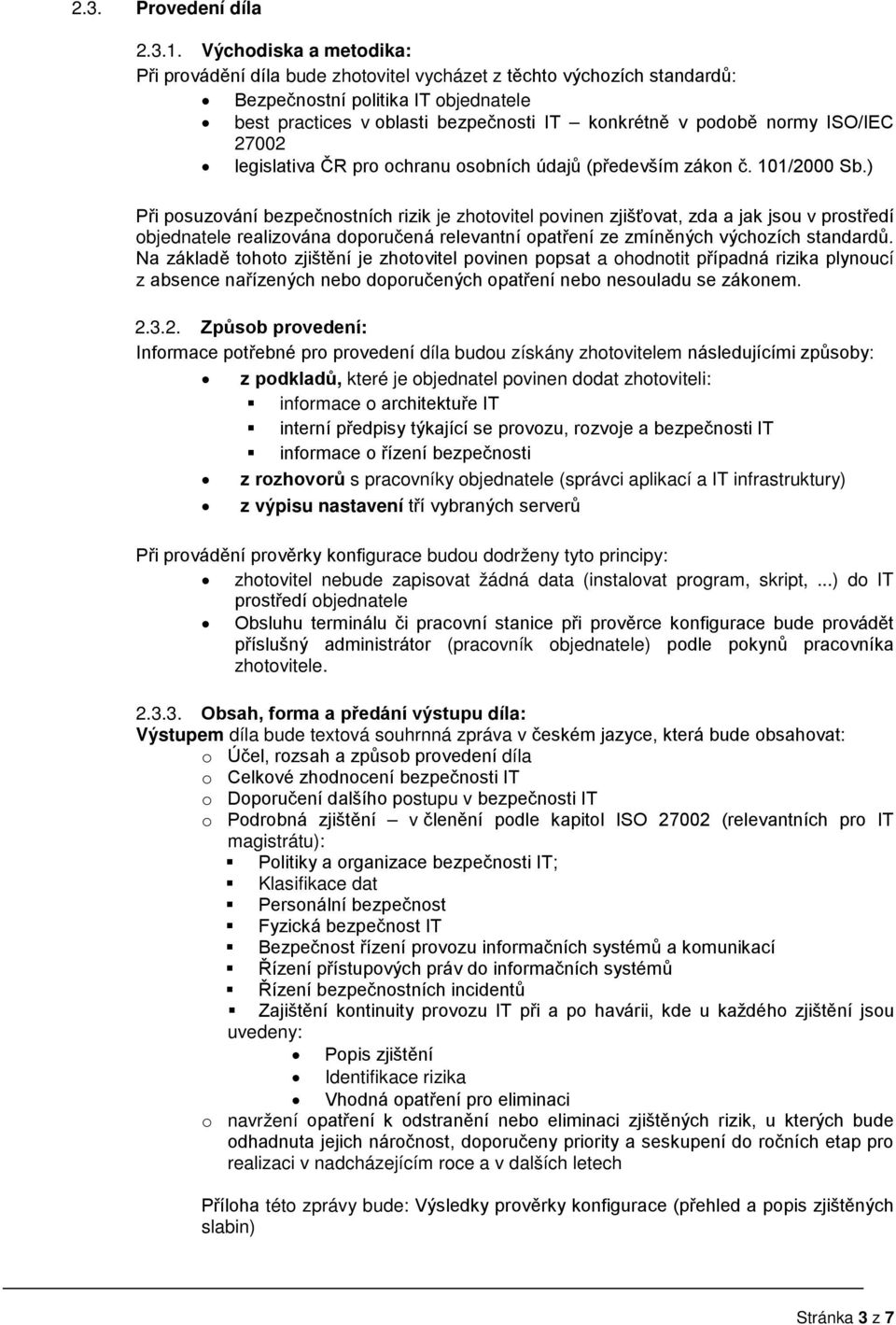 ISO/IEC 27002 legislativa ČR pro ochranu osobních údajů (především zákon č. 101/2000 Sb.