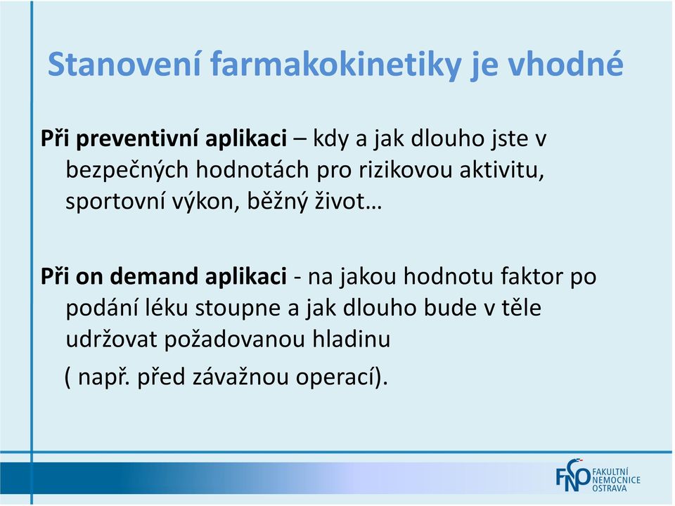 život Při on demandaplikaci -na jakou hodnotu faktor po podání léku stoupne a