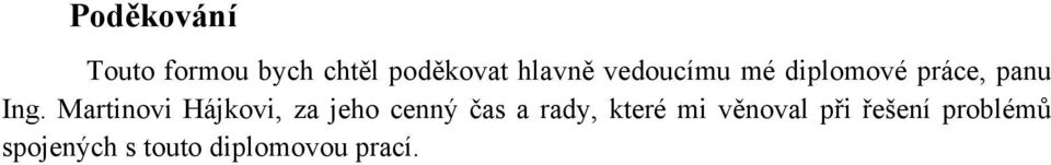 Martinovi Hájkovi, za jeho cenný čas a rady, které