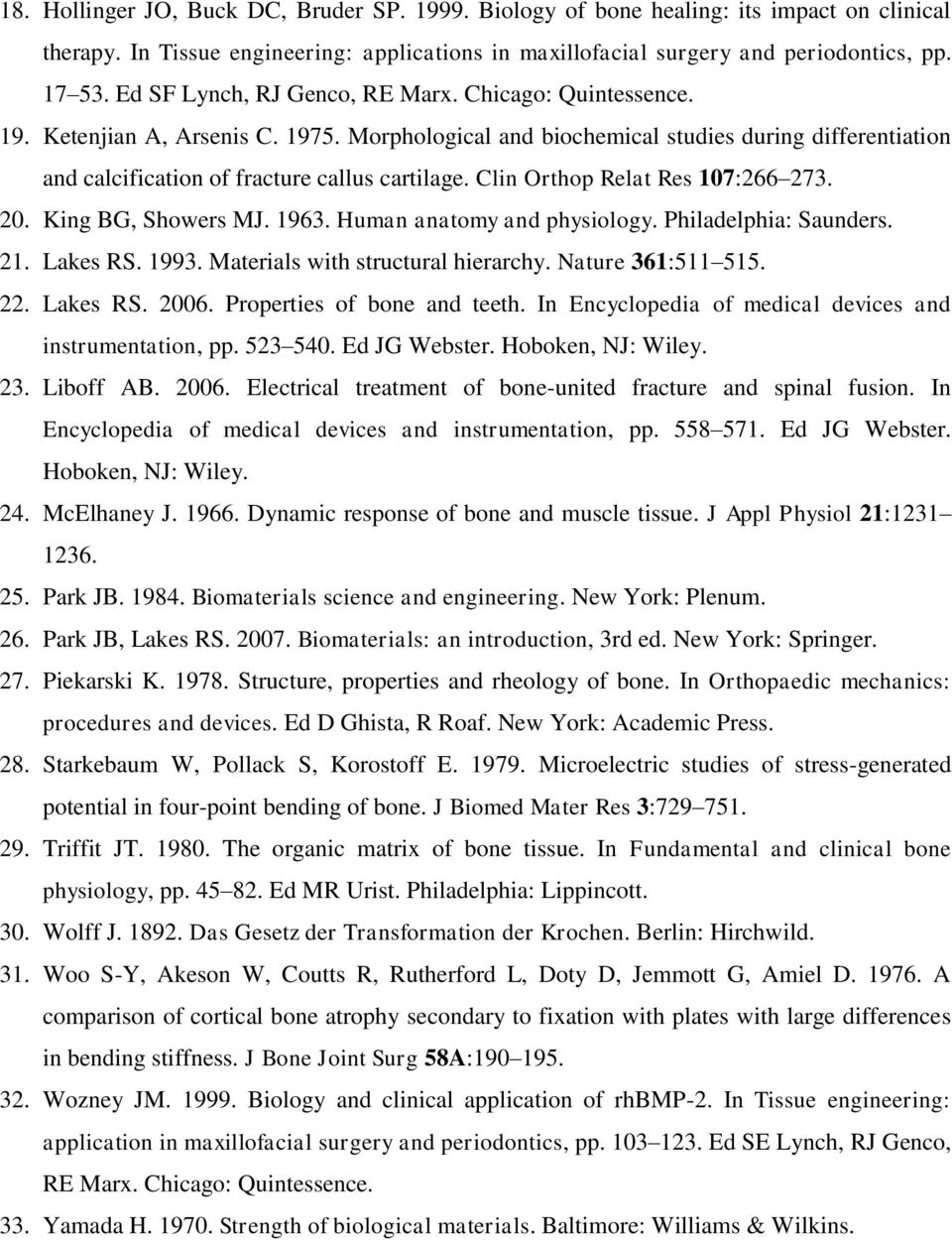 Clin Orthop Relat Res 107:266 273. 20. King BG, Showers MJ. 1963. Human anatomy and physiology. Philadelphia: Saunders. 21. Lakes RS. 1993. Materials with structural hierarchy. Nature 361:511 515. 22.