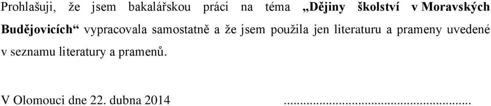 samostatně a že jsem použila jen literaturu a prameny